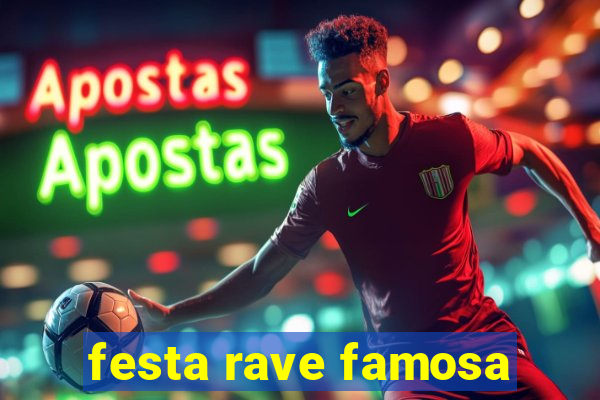 festa rave famosa